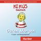 KIKUS Deutsch: Guten Morgen, 1 Audio-CD - Augusto Aguilar, Edgardis Garlin (Hörbuch)