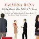 Glücklich die Glücklichen, 4 CDs - Yasmina Reza (Hörbuch)