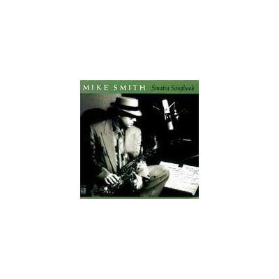 Sinatra Songbook * by Mike Smith (Sax) (CD - 06/27/1995)