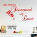 Winston Porter This Kitchen Is Seasoned w/ Love Sticker Wall Decal Metal in Red | 23 H x 40 W in | Wayfair 428142290BF44F8FBA2F37BECC355D34