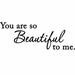 Winston Porter You Are So Beautiful to MeInspirational Love Quotes Weddings Wall Decal Vinyl in Black | 8.5 H x 22 W in | Wayfair