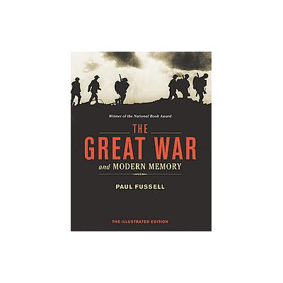 The Great War and Modern Memory by Paul Fussell (Hardcover - Illustrated)