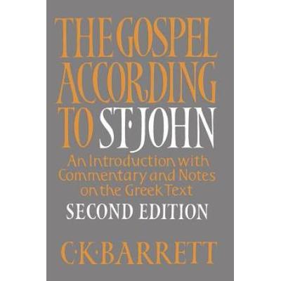 The Gospel According To St. John, Second Edition: An Introduction With Commentary And Notes On The Greek Text