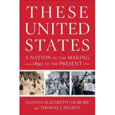 These United States: A Nation In The Making, 1890 To The Present