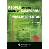 People Of The State Of California V. Phillip Spector: Case File