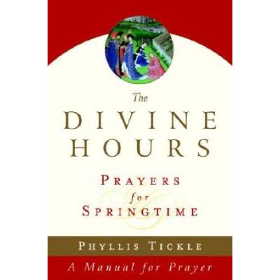 The Divine Hours (Volume Three): Prayers For Sprin...
