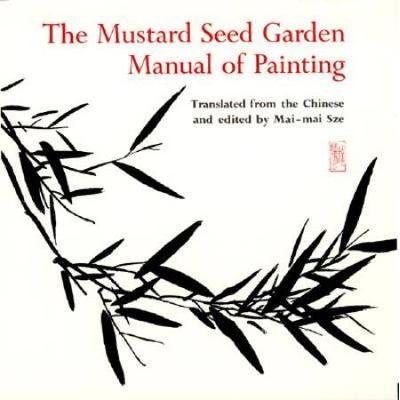 The Mustard Seed Garden Manual Of Painting: A Facs...