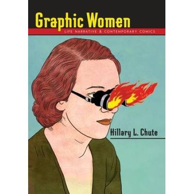 Graphic Women: Life Narrative And Contemporary Comics