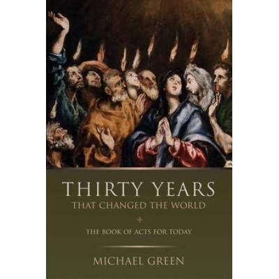 Thirty Years That Changed The World: The Book Of A...