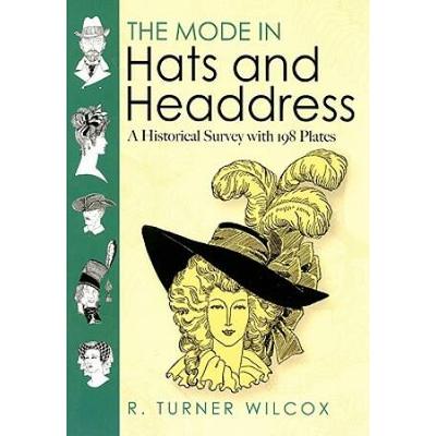 The Mode In Hats And Headdress: A Historical Surve...