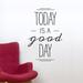 Trule Today Is a Good Day Quote Wall Decal Vinyl, Glass in Black | 9 H x 36 W in | Wayfair B82DEC34A793449C8395DE7F9348D473