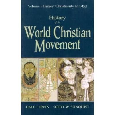 History Of The World Christian Movement: Volume I:...
