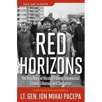 Red Horizons: The True Story Of Nicolae And Elena ...