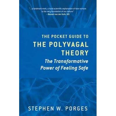 The Pocket Guide To The Polyvagal Theory: The Tran...
