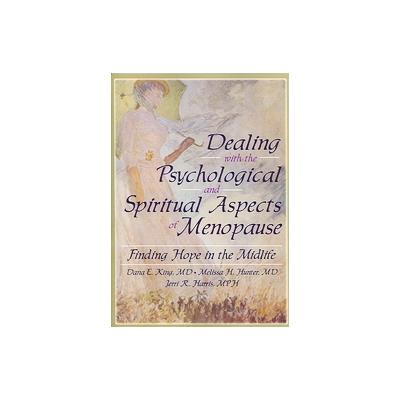 Dealing With The Psychological And Spiritual Aspects Of Menopause by Dana E. King (Paperback - Routl