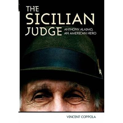 The Sicilian Judge: Anthony Alaimo, An American Hero