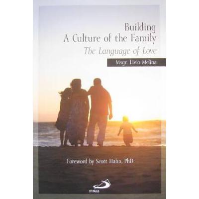 Building a Culture of the Family: The Language of Love