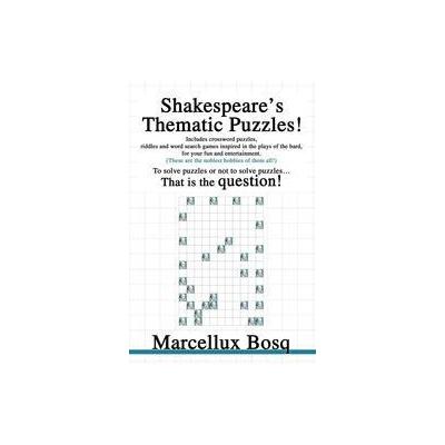 Shakespeare's Thematic Puzzles by Marcellux Bosq (Paperback - iUniverse, Inc.)