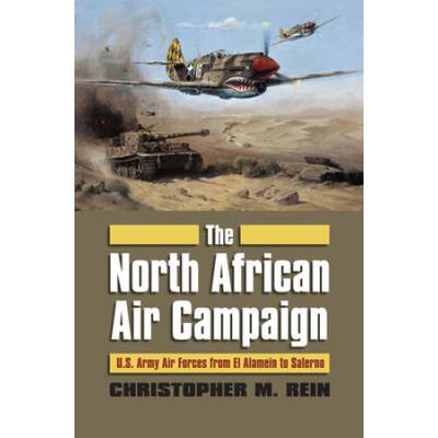 The North African Air Campaign: U.s. Army Forces F...