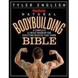 Men's Health Natural Bodybuilding Bible: A Complete 24-Week Program For Sculpting Muscles That Show