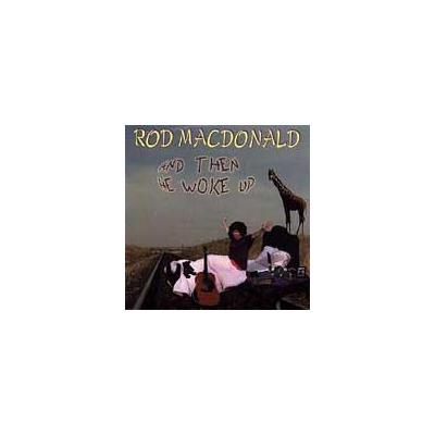 And Then He Woke Up by Rod MacDonald (CD - 03/24/2005)