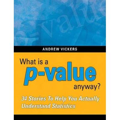 What Is A P-Value Anyway? 34 Stories To Help You A...