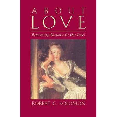About Love: Reinventing Romance For Our Times
