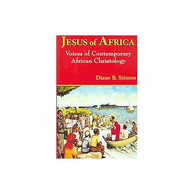 Jesus of Africa by Diane B. Stinton (Paperback - Orbis Books)