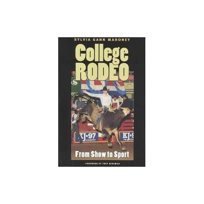 College Rodeo by Sylvia Gann Mahoney (Hardcover - Texas A & M Univ Pr)