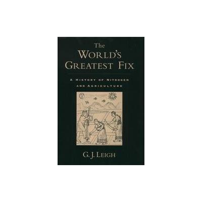 The World's Greatest Fix by G. J. Leigh (Hardcover - Oxford Univ Pr on Demand)
