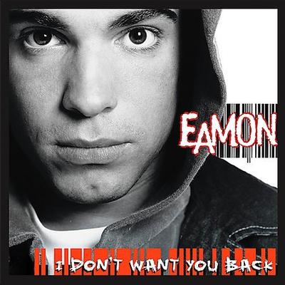 I Don't Want You Back [Edited] by Eamon (CD - 02/17/2004)