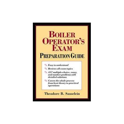 The Boiler Operator's Exam Preparation Guide by Theodore B. Sauselein (Hardcover - McGraw-Hill Profe
