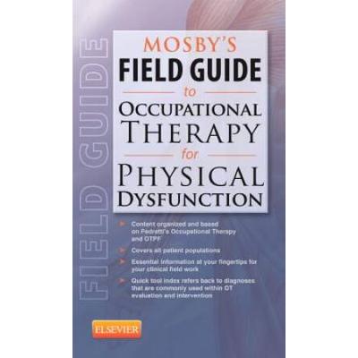 Mosby's Field Guide To Occupational Therapy For Ph...