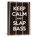 Winston Porter Jetter Keep Calm & Slap Bass - Textual Art Print on Canvas Metal | 40 H x 26 W x 1.5 D in | Wayfair 12B0A660558D4CAC8635A3E36B11C86E