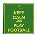 Winston Porter Keep Calm & Play Football II Textual Art on Canvas in Green/Yellow | 12 H x 12 W x 1.5 D in | Wayfair