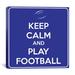 Winston Porter Jetter Keep Calm & Play Football VIII - Textual Art Print on Canvas in Blue | 26 H x 26 W x 0.75 D in | Wayfair