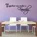 Winston Porter Together We Make a Family Wall Decal Vinyl | 9 H x 22 W in | Wayfair 7AD0C830D72A45608E98CF0F227B4C16