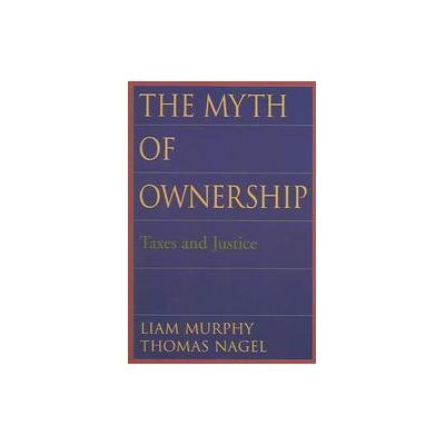 The Myth of Ownership by Thomas Nagel (Paperback - Oxford Univ Pr)