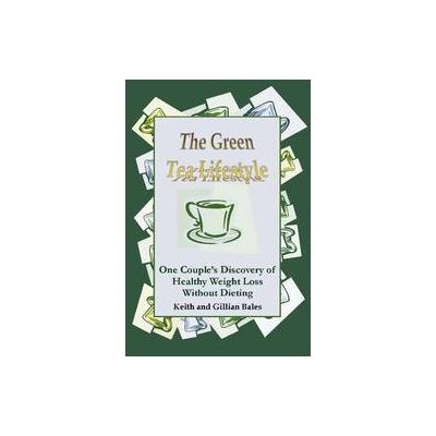 The Green Tea Lifestyle by Keith Bales (Paperback - Trafford on Demand Pub)