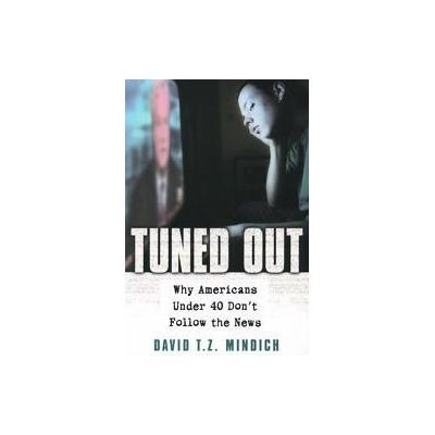 Tuned Out by David T. Z. Mindich (Paperback - Oxford Univ Pr)