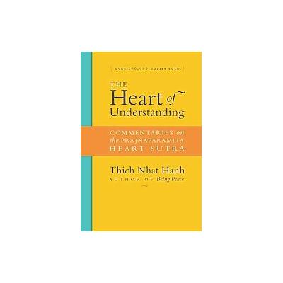 The Heart of Understanding by Thich Nhat Hanh (Paperback - Revised)