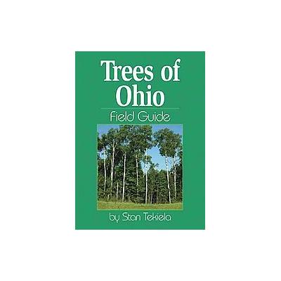 Trees Of Ohio Field Guide by Stan Tekiela (Paperback - Adventure Pubns)