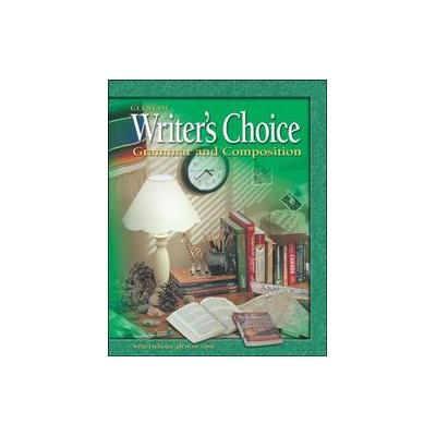 Writers Choice by  McGraw-Hill (Hardcover - Glencoe/McGraw-Hill School Pub Co)