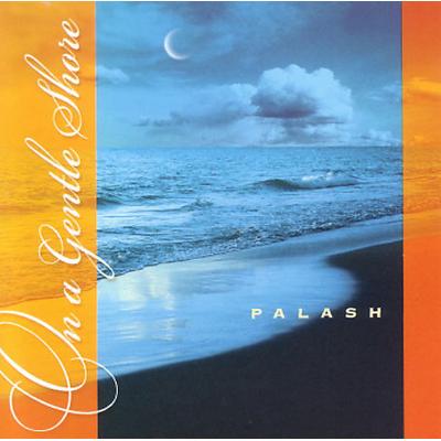 On a Gentle Shore by Palash (CD - 07/20/2004)