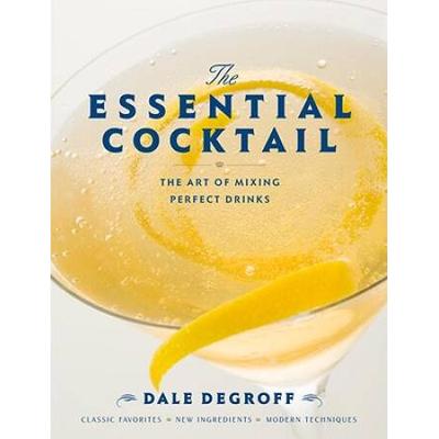 The Essential Cocktail: The Art Of Mixing Perfect ...