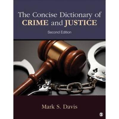 The Concise Dictionary Of Crime And Justice