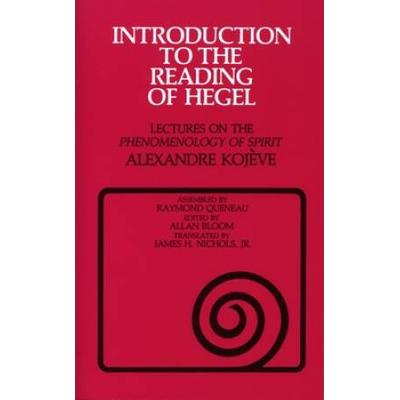 Introduction To The Reading Of Hegel: Lectures On The Phenomenology Of Spirit