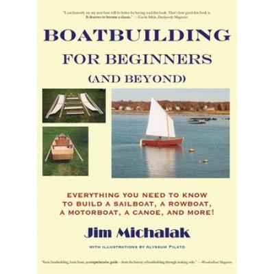 Boatbuilding For Beginners (And Beyond): Everythin...