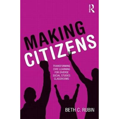 Making Citizens: Transforming Civic Learning For Diverse Social Studies Classrooms
