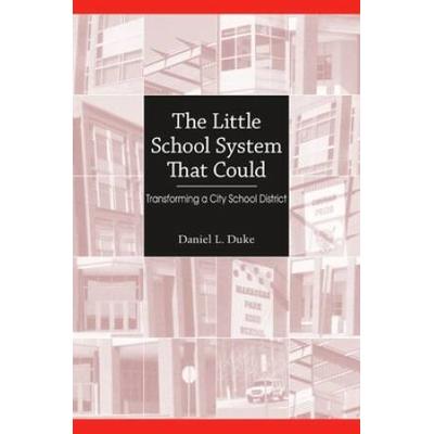 The Little School System That Could: Transforming ...